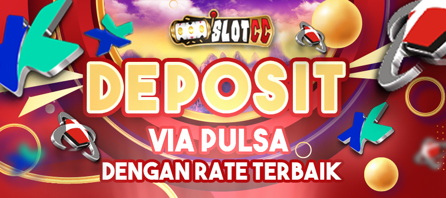 DEPOSIT VIA PULSA RATE TERBAIK  SLOTCC